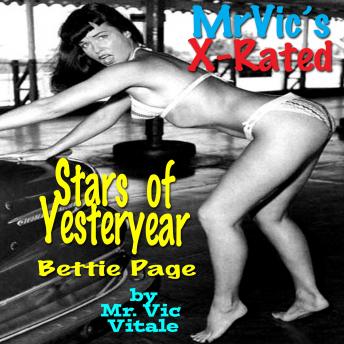 Mr. Vic’s X-Rated Stars of Yesteryear:  Bettie Page: So?  You still want pictures of me?