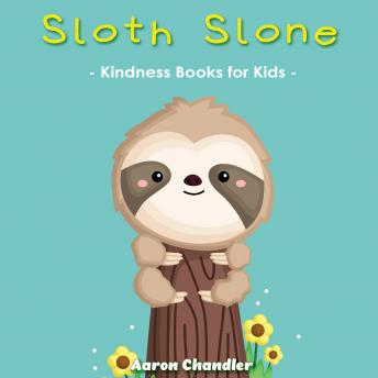 Sloth Slone Kindness Books for Kids: Bedtime Stories for Kids Ages 3-5: A Heart Full of Kindness