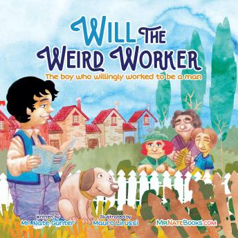 Will the Weird Worker: The boy who willingly worked to be a man.