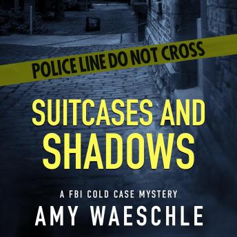 Suitcases and Shadows: A FBI Cold Case Mystery