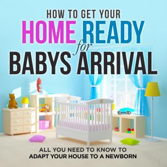 Childproofing the house: How to get your home ready for baby's arrival