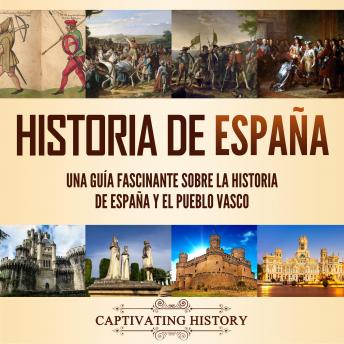 [Spanish] - Historia de España: Una guía fascinante sobre la historia de España y el pueblo vasco
