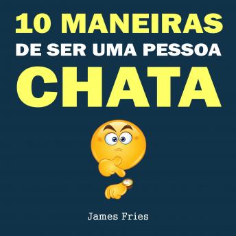 [Portuguese] - 10 Maneiras de ser uma pessoa chata