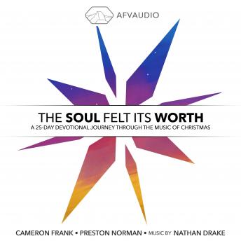 The Soul Felt Its Worth: A 25-Day Devotional Journey Through the Music of Christmas