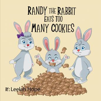Randy the Rabbit Eats Too Many Cookies