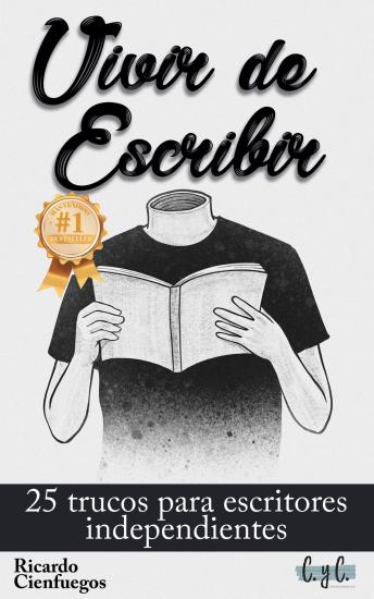 Vivir de escribir: 25 trucos para escritores independientes