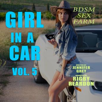 Girl in a Car Vol. 5: BDSM Sex Farm, Audio book by Jennifer Grey