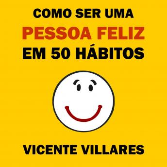 [Portuguese] - Como ser uma pessoa feliz em 50 hábitos