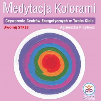 [Polish] - Medytacja Kolorami Uwolnij Stres: Czyszczenie Centrów Energii w Twoim Ciele