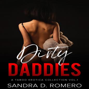 Download Dirty Daddies: a Taboo Erotica Collection Vol.1 by Sandra D. Romero