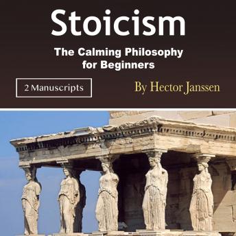 Stoicism: The Calming Philosophy for Beginners