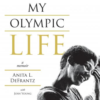 My Olympic Life: A Memoir: The Anita DeFrantz Story