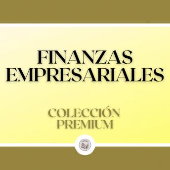 Finanzas Empresariales: Colección Premium (3 Libros)