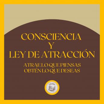 [Spanish] - Consciencia y Ley de atracción: Atrae lo que piensas, obtén lo que deseas