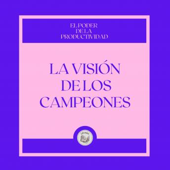 [Spanish] - La Visión de los campeones: El poder de la productividad