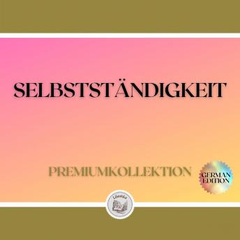 [German] - SELBSTSTÄNDIGKEIT: PREMIUMKOLLEKTION (3 BÜCHER)
