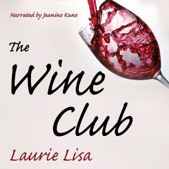 The Wine Club: A suspenseful tale of suburban crime: two wives in a rough patch break bad with a trendy wine club con, and as the money flows, the stakes climb.