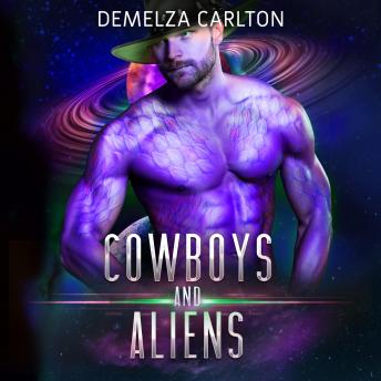 Cowboys and Aliens: An Alien Scifi Romance, Audio book by Demelza Carlton