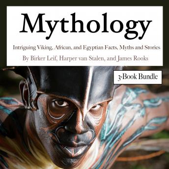 Mythology: Intriguing Viking, African, and Egyptian Facts, Myths and Stories