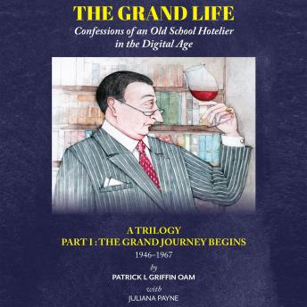 The Grand Life: Confessions of an Old School Hotelier in the Digital Age
