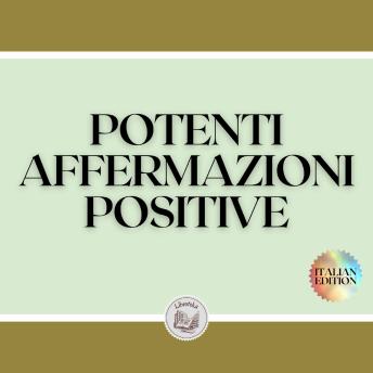 [Italian] - POTENTI AFFERMAZIONI POSITIVE: Il potere delle affermazioni per attrarre successo e prosperità