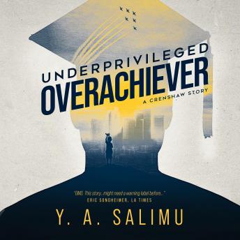 Underprivileged Overachiever: A Crenshaw Story