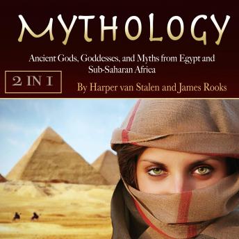 Mythology: Ancient Gods, Goddesses, and Myths from Egypt and Sub-Saharan Africa