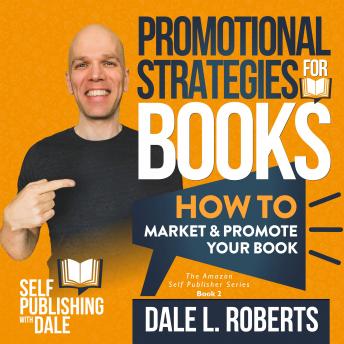 Promotional Strategies for Books: How to Market & Promote Your Book