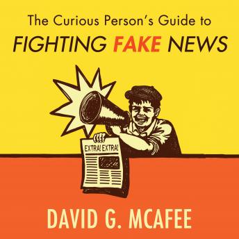 The Curious Person's Guide to Fighting Fake News