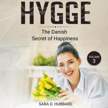Hygge: Discovering The Danish Art Of Happiness Volume 3