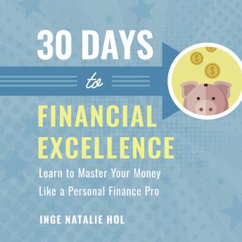 30 Days to Financial Excellence: Learn to Master Your Money Like a Personal Finance Pro