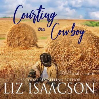 Courting the Cowboy: Christian Contemporary Romance, Audio book by Liz Isaacson