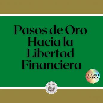 Pasos de Oro Hacia la Libertad Financiera, Libroteka 