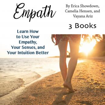 Empath: Learn How to Use Your Empathy, Your Senses, and Your Intuition Better