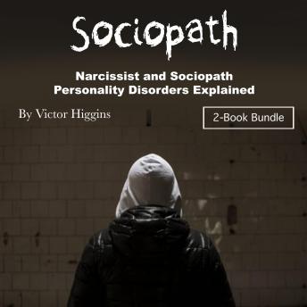 Sociopath: Narcissist and Sociopath Personality Disorders Explained