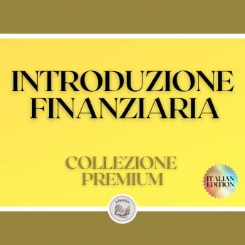 [Italian] - INTRODUZIONE FINANZIARIA: COLLEZIONE PREMIUM (3 LIBRI)