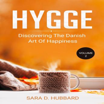 Hygge: Discovering The Danish Art Of Happiness Volume 2