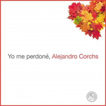 Yo me perdoné: El dolor es la letra pequeña en el contrato de la Vida. Aprende qué hacer con él, y vivirás en plenitud.