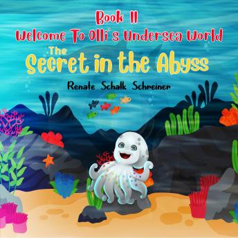WELCOME TO OLLI’S UNDERSEA WORLD Book II: The Secret in the Abyss