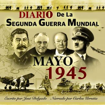Diario de la Segunda Guerra Mundial: Mayo 1945