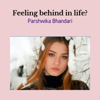 feeling behind in life?: Real tips and tricks to help deal with feeling behind in life