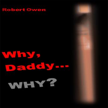 Why, Daddy, Why?