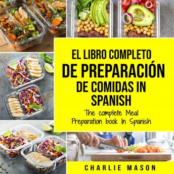 [Spanish] - El Libro Completo De Preparación De Comidas In Spanish/ The Complete Meal Preparation book In Spanish (Spanish Edition)