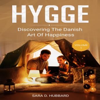 Hygge: Discovering The Danish Art Of Happiness Volume 1