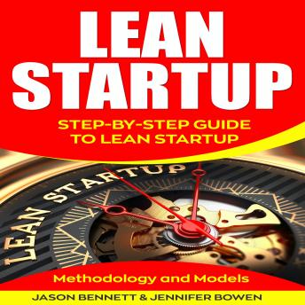 Lean Startup: Step-by-Step Guide To Lean Startup (Methodology and Models)