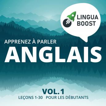 [French] - Apprenez à parler anglais Vol. 1: Leçons 1-30. Pour les débutants.