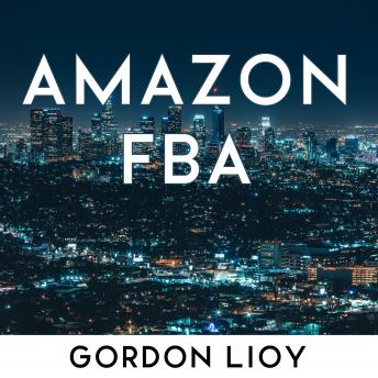 Amazon FBA: How to start selling on Amazon with FBA warehouse, complete guide for beginners and dummies, handbook to earn with Amazon Fulfillment, PPC, keyword research and privale label from China