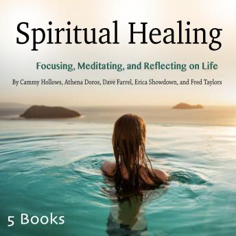 Spiritual Healing: Focusing, Meditating, and Reflecting on Life