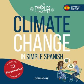 Climate Change in Simple Spanish: Learn Spanish the Fun Way With Topics That Matter