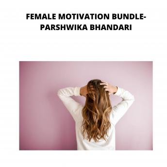 FEMALE MOTIVATION BUNDLE: It combines 5 books which are related to female motivation